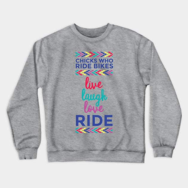 Chicks Who Ride Bikes Crewneck Sweatshirt by Chickswhoridebikes